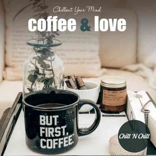 Coffee & Love: Chillout Your Mind
