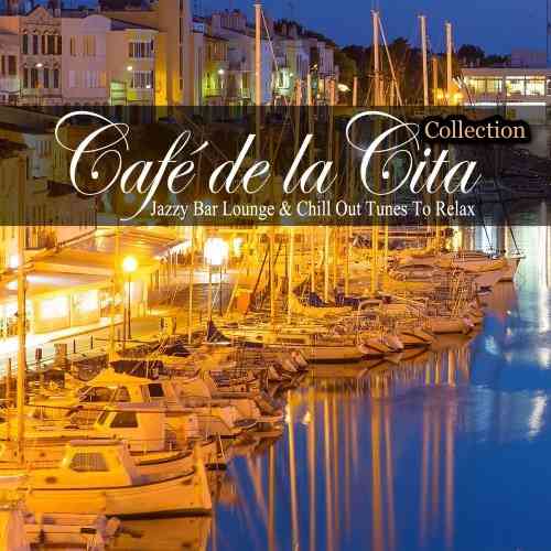 Café De La Cita (Jazzy Bar Lounge And Chill Out Tunes To Relax): Vol. 1-5 (2021) торрент