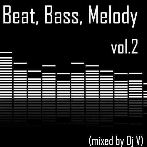 Beat, Bass, Melody vol.2 (mixed by Dj V)