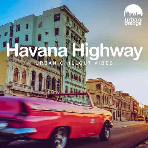 Havana Highway: Urban Chillout Vibes