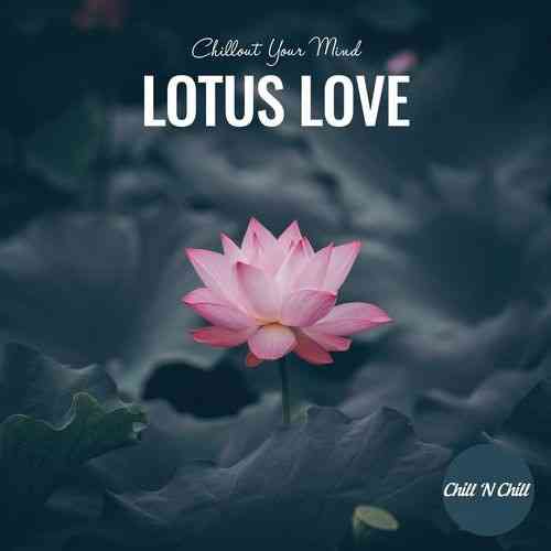 Lotus Love: Chillout Your Mind (2021) торрент