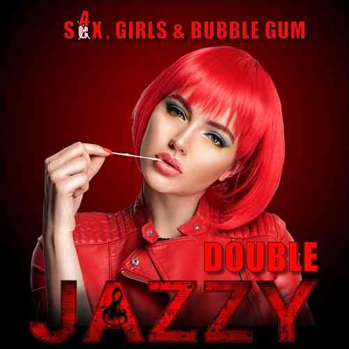 Double Jazzy - Sax, Girls &amp; Bubble Gum (2021) торрент