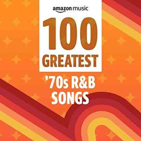 100 Greatest '70s R&amp;B Songs (2021) торрент