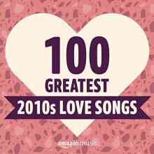 100 Greatest 2010s Love Songs