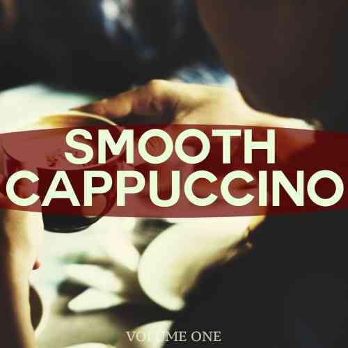 Smooth Cappuccino, Vol. 1 (2021) торрент