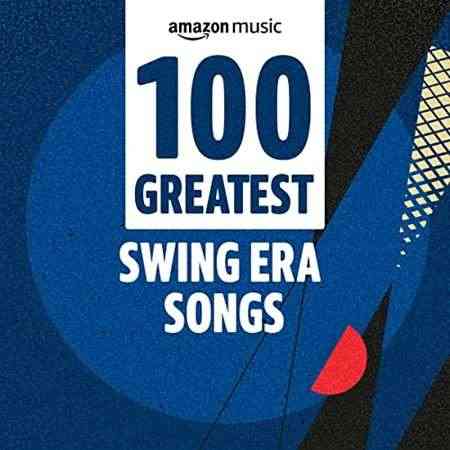 100 Greatest Swing Era Songs (2021) торрент