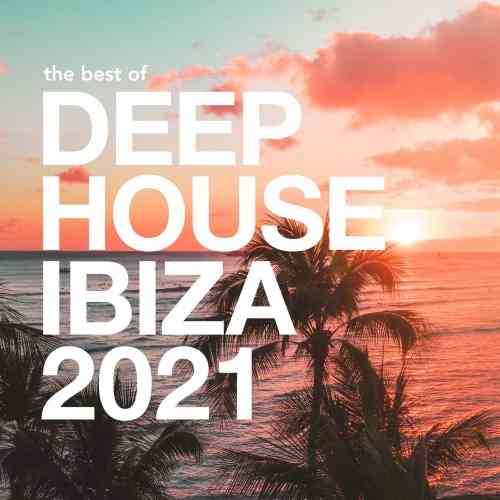 The Best of Deep House Ibiza 2021 (2021) торрент