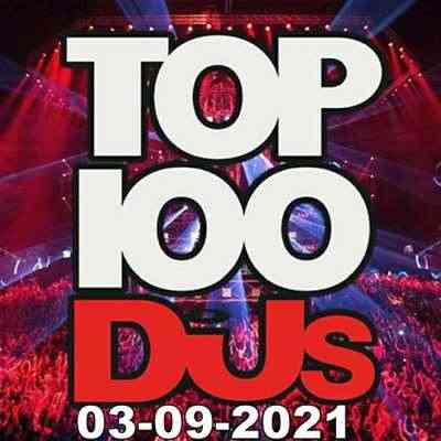 Top 100 DJs Chart [03.09] (2021) торрент