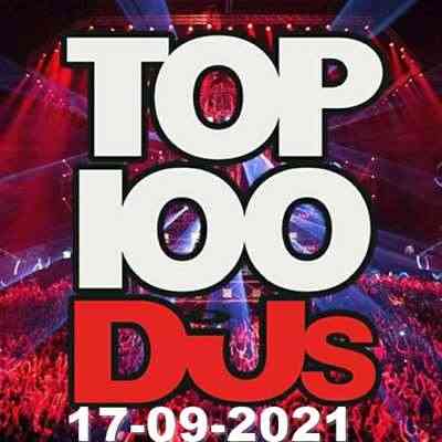 Top 100 DJs Chart [17.09.2021] (2021) торрент