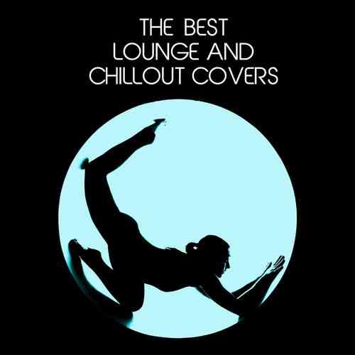 The Best Lounge and Chillout Covers (2021) торрент