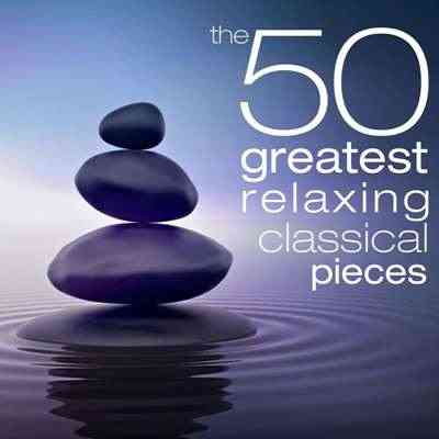 The 50 Greatest Relaxing Classical Pieces