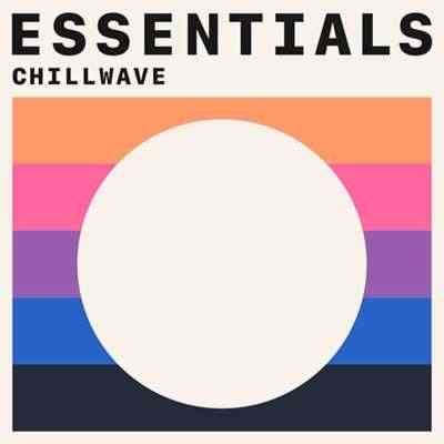 Chillwave Essentials (2021) торрент