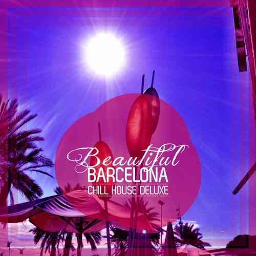 Beautiful Barcelona [Chill House Deluxe] (2021) торрент