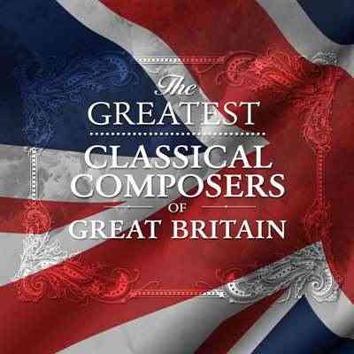 The Greatest Classical Composers Of Great Britain
