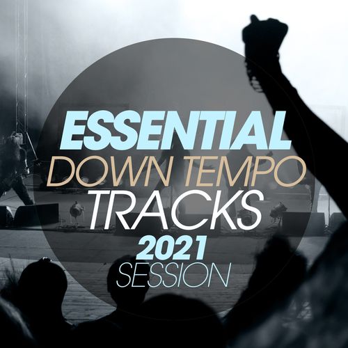 Essential Downtempo Tracks 2021 Session