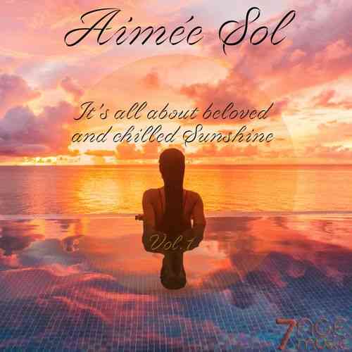 Aimée Sol, It's All About Beloved and Chilled Sunshine, Vol. 1 (2021) торрент