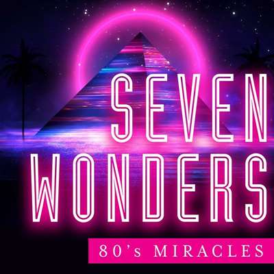 Seven Wonders - 80's Miracles