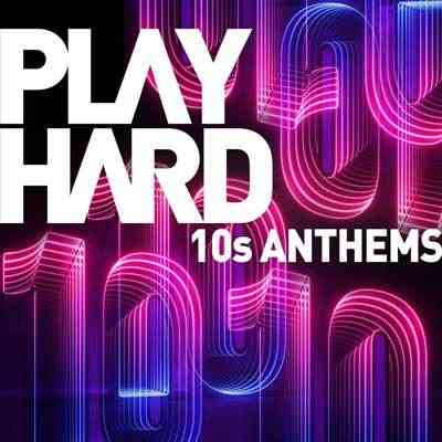 Play Hard - 10s Anthems (2021) торрент