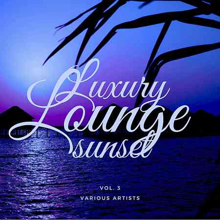 Luxury Lounge Sunset, Vol. 3 (2021) торрент