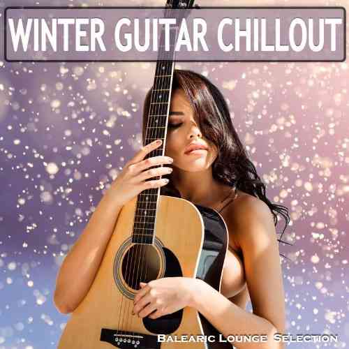 Winter Guitar Chillout [Balearic Lounge Selection]