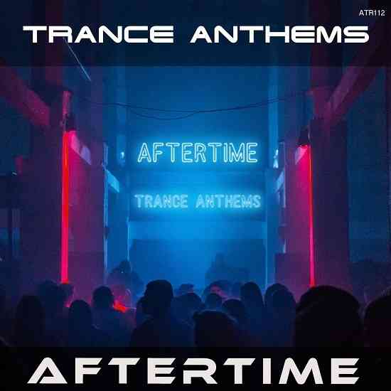 Aftertime Trance Anthems (2021) торрент