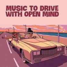 Music To Drive With Open Mind (2021) торрент