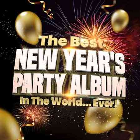 The Best New Year's Party Album In The World...Ever! (2021) торрент
