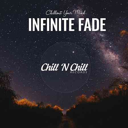 Infinite Fade: Chillout Your Mind (2021) торрент
