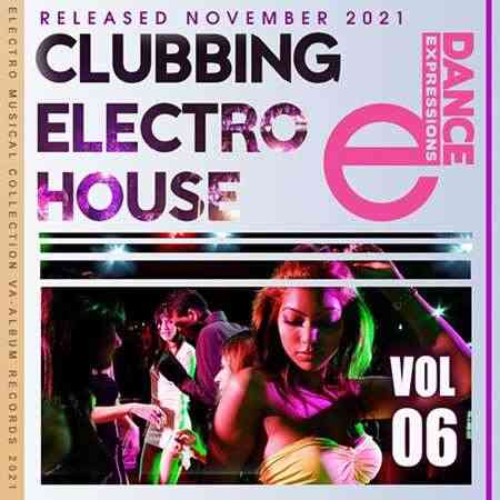 Clubbing Electro House: E-Dance Mix [Vol.06] (2021) торрент
