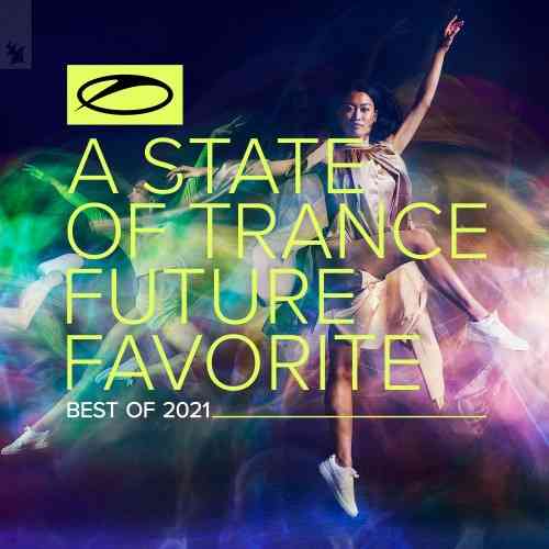 A State Of Trance: Future Favorite Best Of 2021 (2021) торрент