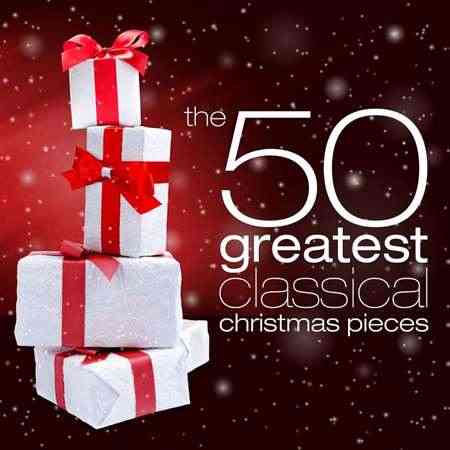 The 50 Greatest Classical Christmas Pieces (2021) торрент