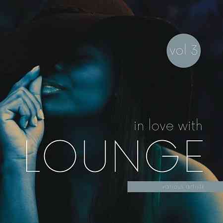 In Love with Lounge, Vol. 3 (2021) торрент