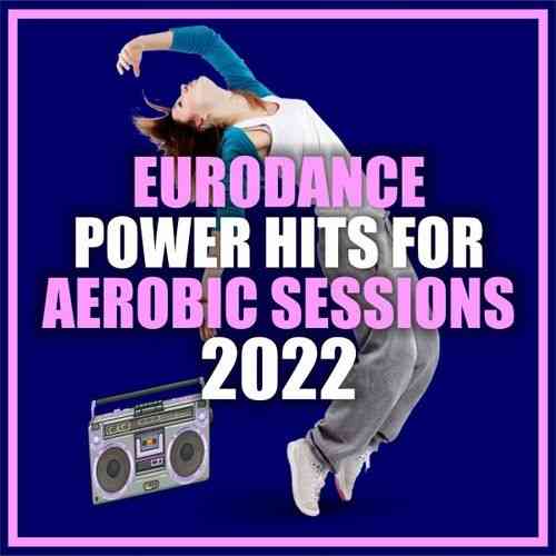 Eurodance Power Hits for Aerobic Sessions 2022 (2022) торрент