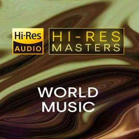 Hi-Res Masters: World Music (2021) торрент