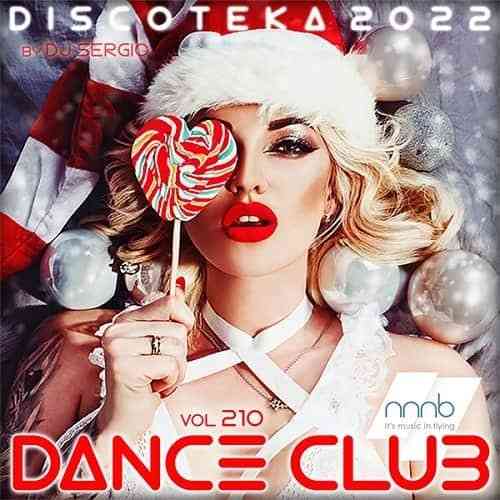 Дискотека 2022 Dance Club Vol. 210 Новогодний выпуск!
