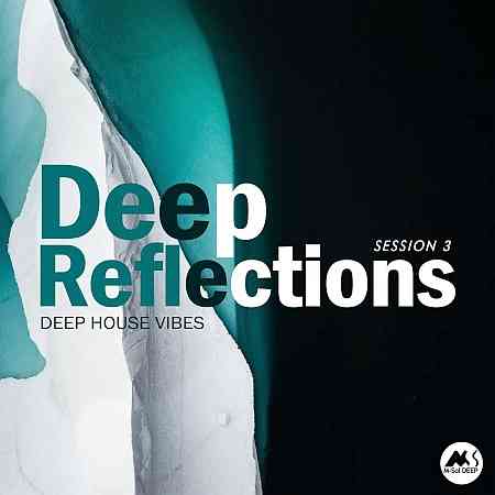 Deep Reflections, Session 3 (Deep House Vibes) (2021) торрент