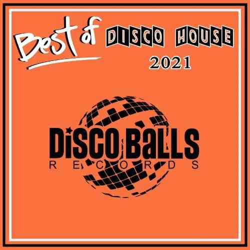Best Of Disco House 2021 [Disco Balls Records] (2021) торрент