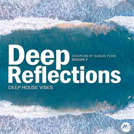 Deep Reflections, Session 2 (Deep House Vibes) (2021) торрент