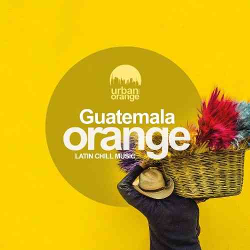 Guatemala Orange: Latin Chill Music (2021) торрент