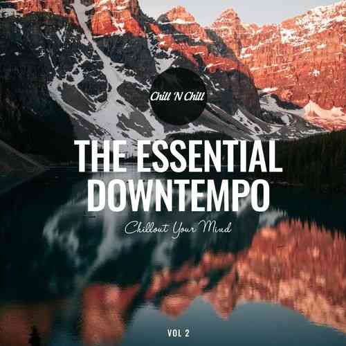 The Essential Downtempo: Chillout Your Mind [Vol. 2]
