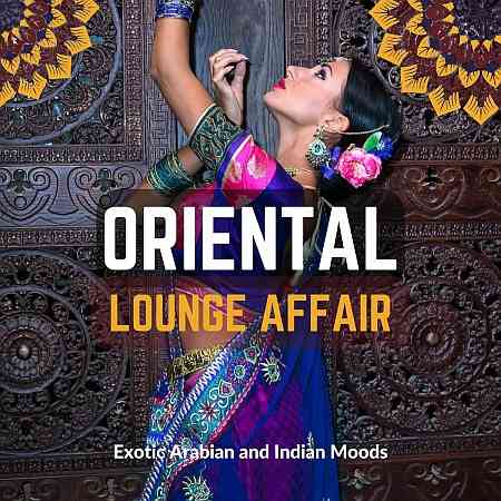 Oriental Lounge Affair (Exotic Arabian and Indian Moods) (2022) торрент