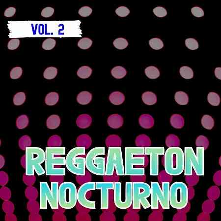 Reggaeton Nocturno, Vol. 2 (2022) торрент