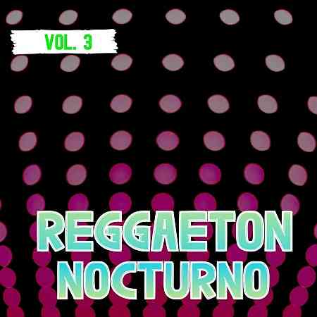 Reggaeton Nocturno, Vol. 3 (2022) торрент