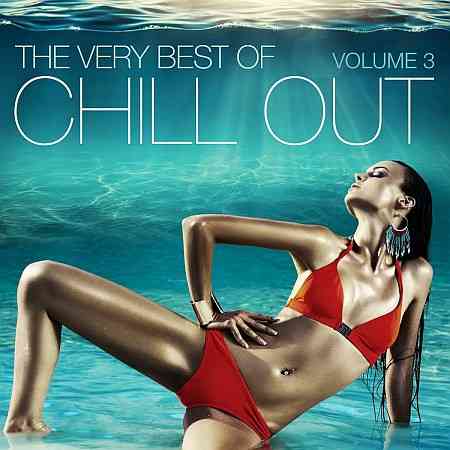 The Very Best of Chill Out, Vol. 3 (2017) торрент
