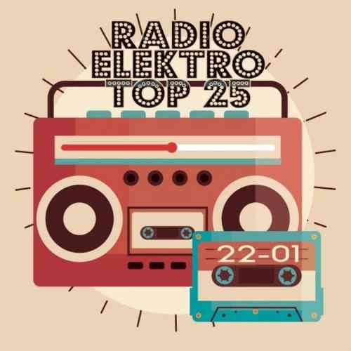 Radio Elektro Top 25! 22-01 2022 (2022) торрент