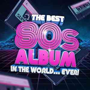 The Best 80s Album In The World...Ever! (2021) торрент