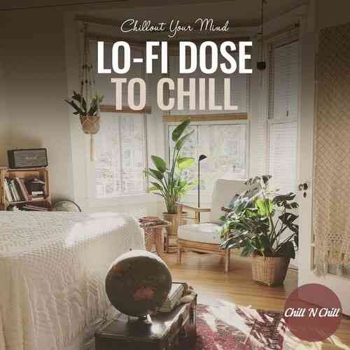 Lo-Fi Dose to Chill: Chillout Your Mind (2022) торрент