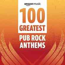 100 Greatest Pub Rock Anthems (2022) торрент