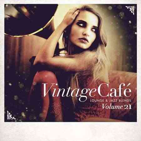 Vintage Café: Lounge and Jazz Blends [Vol.21] (2022) торрент