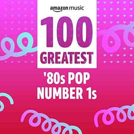 100 Greatest 80s Pop Number 1s (2022) торрент